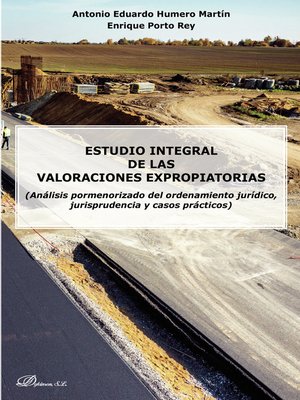 cover image of Estudio integral de las valoraciones expropiatorias. (Análisis pormenorizado del ordenamiento jurídico, jurisprudencia y casos prácticos)